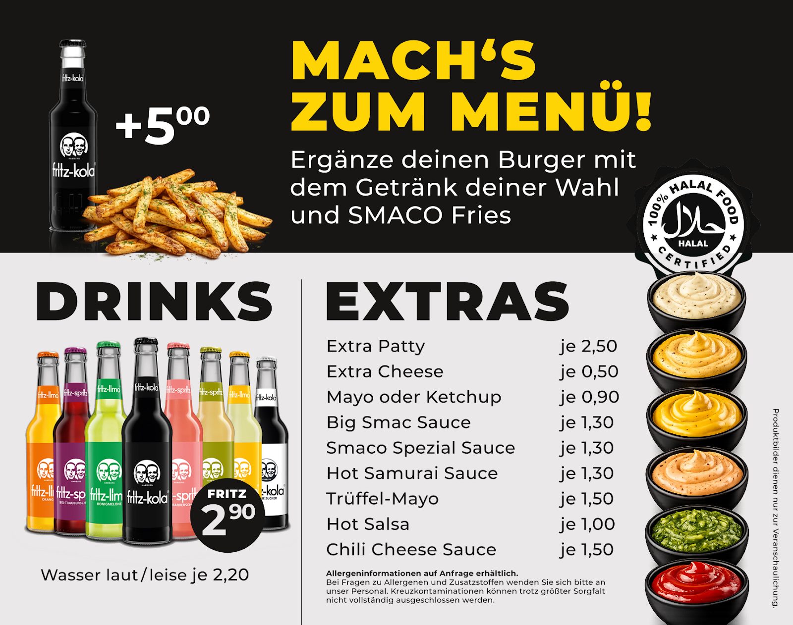 Leuchttafel im Laden: Mach's zum Menü, Getränk und Smaco Fries für 5,00 dazu; Drinks: fritz-kola 2,90, Wasser laut oder leise 2,20; Extras: Extra Patty 2,50, Extra Cheese 0,50, Mayo oder Ketchup 0,90, Big Smac Sauce 1,30, Smaco Spezial Sauce 1,30, Hot Samurai Sauce 1,30, Trüffel-Mayo 1,50, Hot Salsa 1,00, Chili Cheese Sauce 1,50